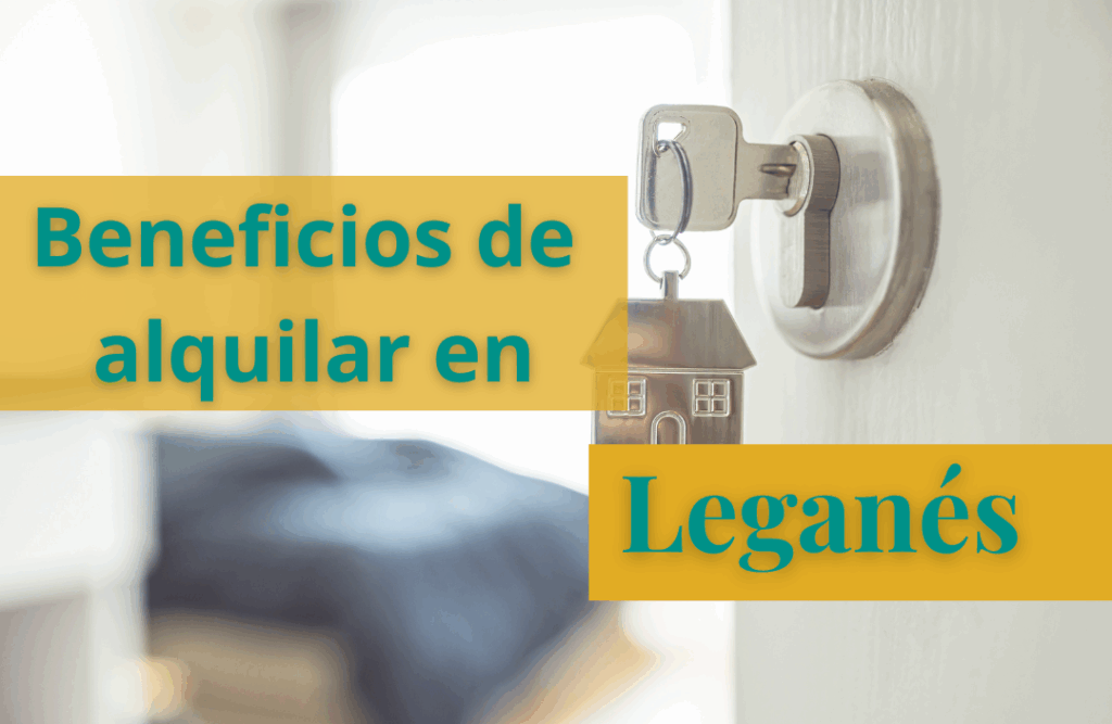 beneficios de alquilar en leganés